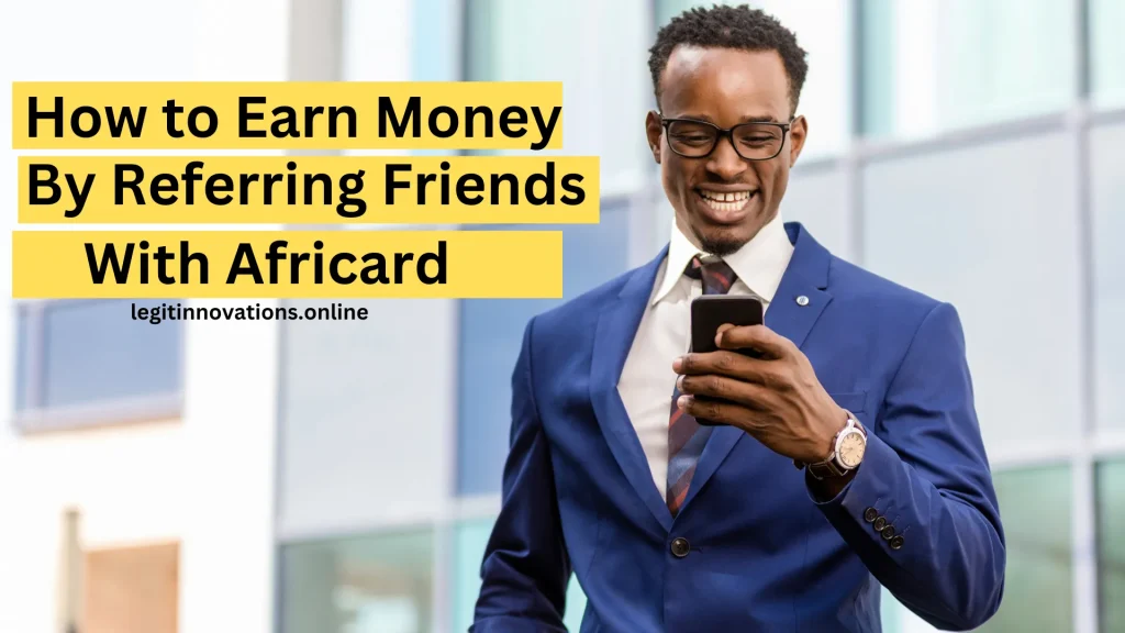 How to Earn Money by Referring Friends with Africard: $1 Per Referral