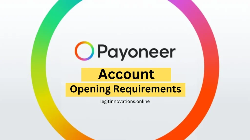 Payoneer Account Opening Requirements, Payoneer sign-up process, Documents needed for Payoneer, Payoneer registration approval time